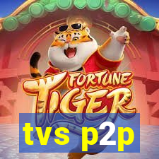 tvs p2p