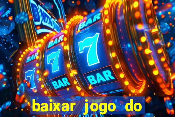 baixar jogo do tigrinho para ganhar dinheiro