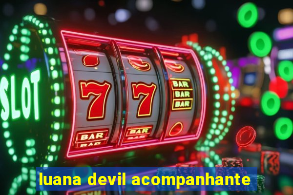 luana devil acompanhante