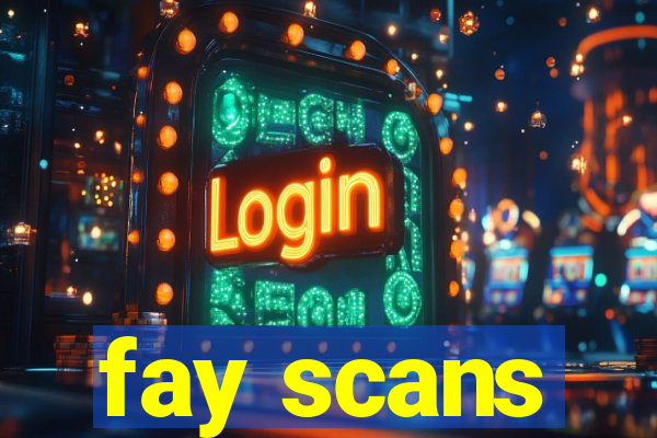 fay scans