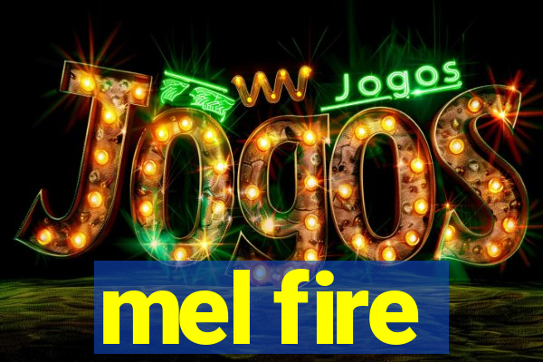 mel fire