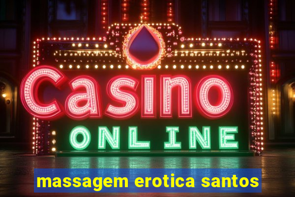 massagem erotica santos