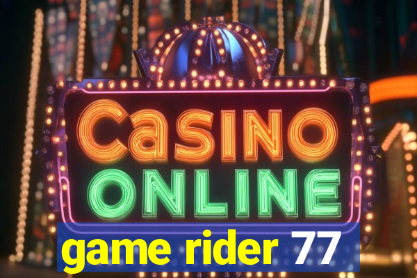 game rider 77