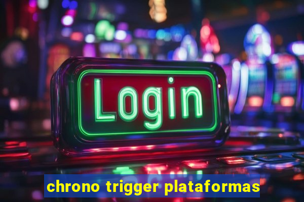 chrono trigger plataformas