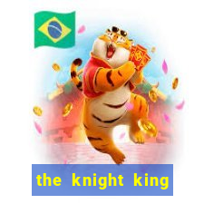 the knight king who returned with a god ptbr