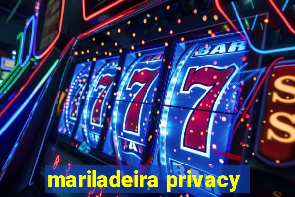 mariladeira privacy