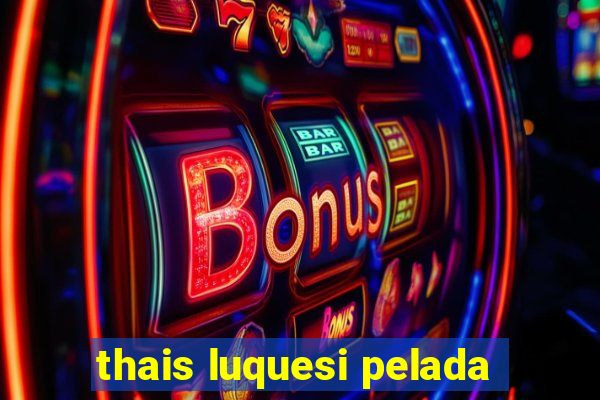 thais luquesi pelada