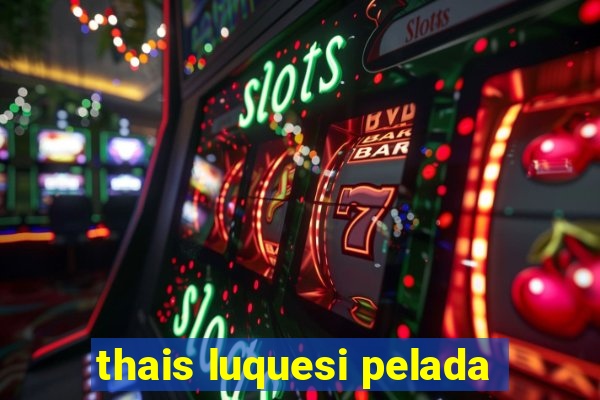 thais luquesi pelada