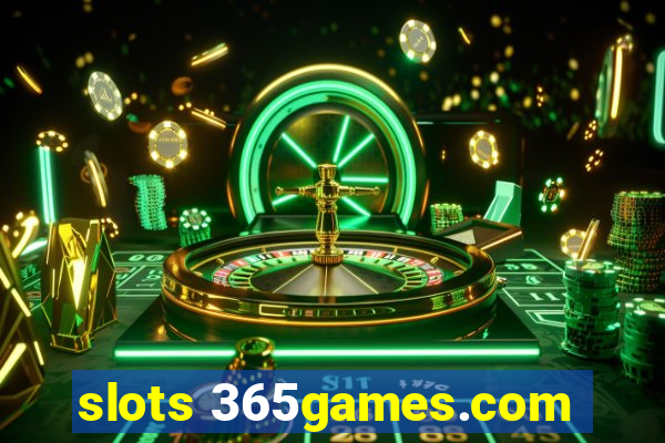 slots 365games.com