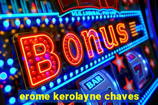erome kerolayne chaves