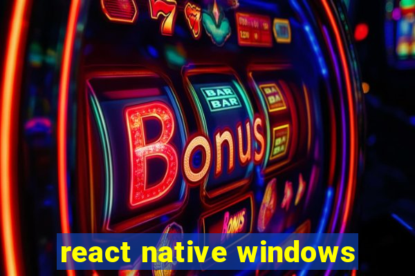 react native windows