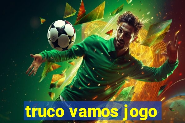 truco vamos jogo