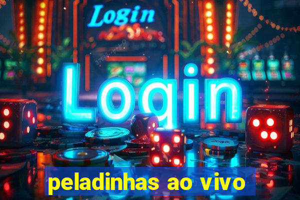 peladinhas ao vivo