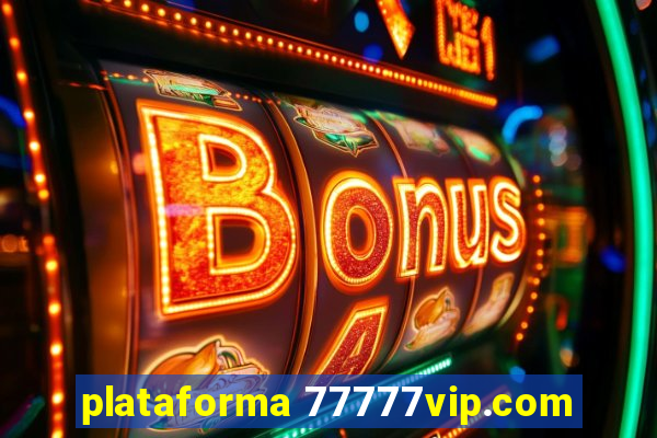 plataforma 77777vip.com