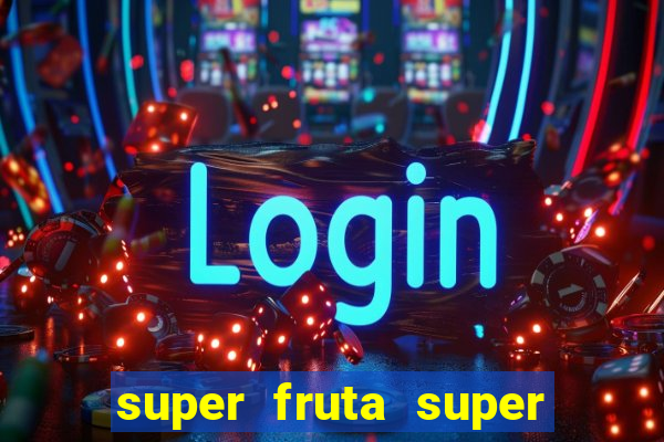 super fruta super fruit box onde comprar blox fruits showcase