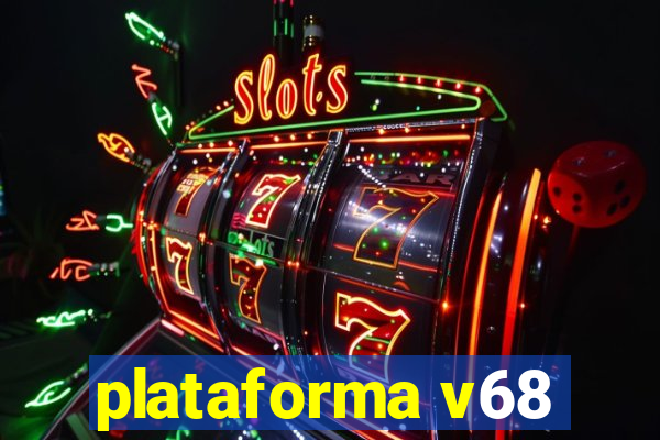 plataforma v68