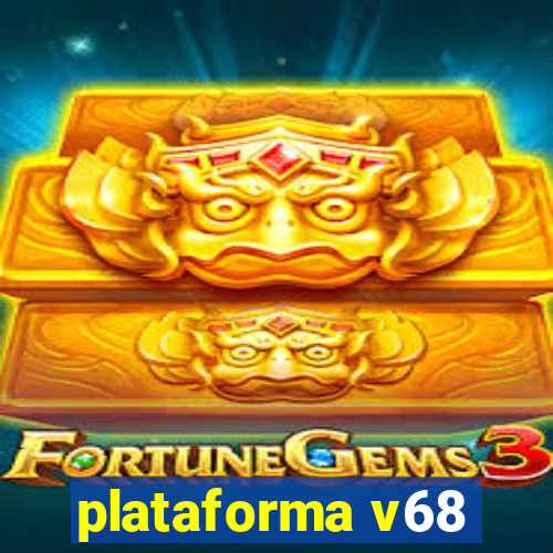 plataforma v68