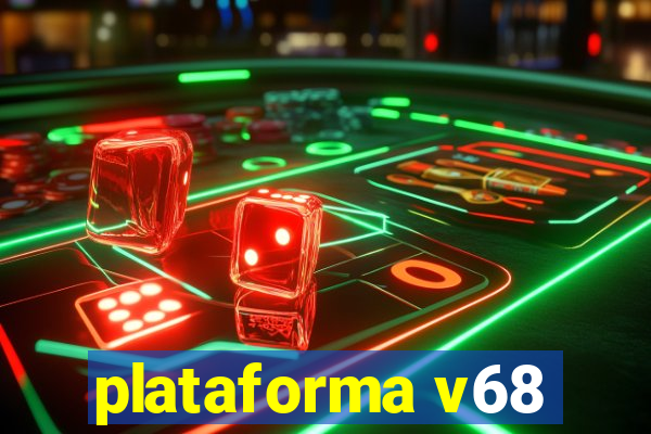 plataforma v68