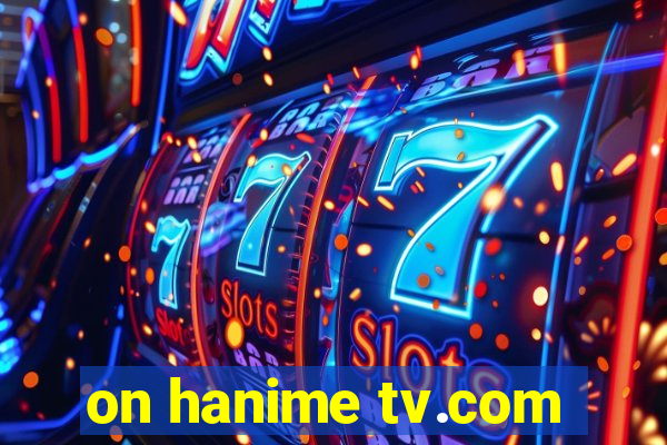 on hanime tv.com