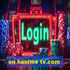 on hanime tv.com