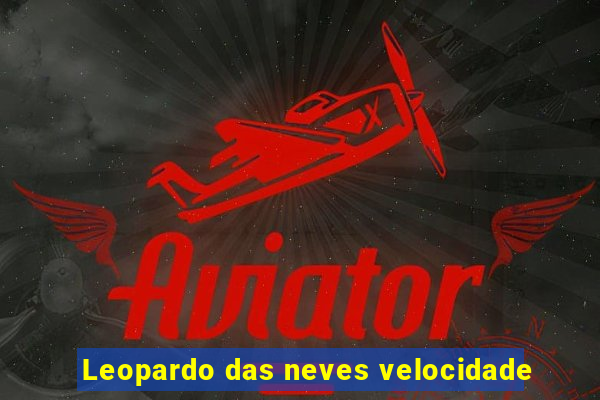 Leopardo das neves velocidade