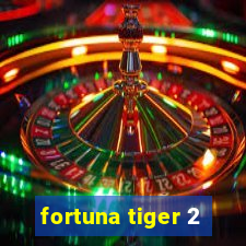 fortuna tiger 2