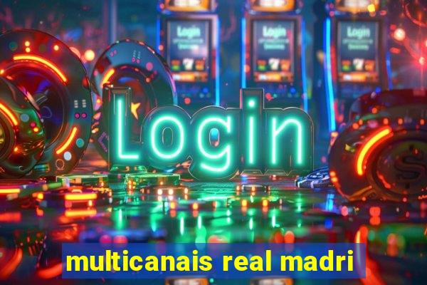 multicanais real madri