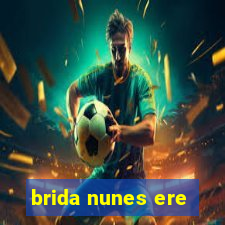 brida nunes ere