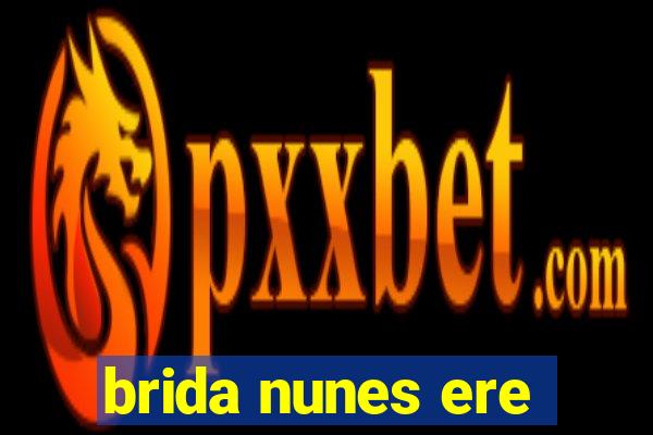 brida nunes ere