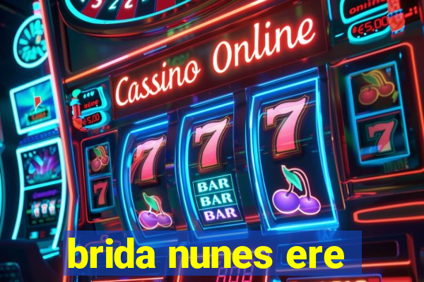 brida nunes ere