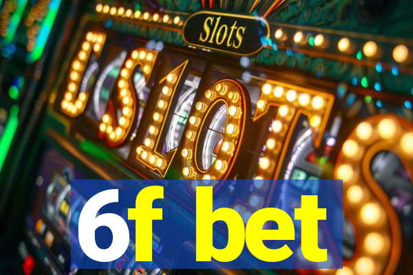 6f bet