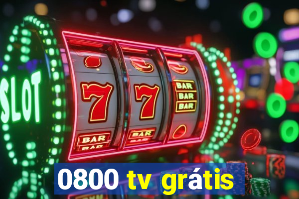 0800 tv grátis