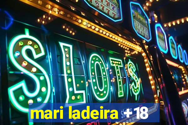 mari ladeira +18