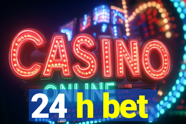 24 h bet