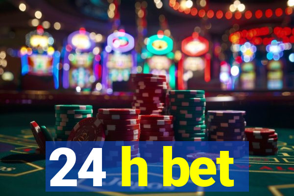 24 h bet