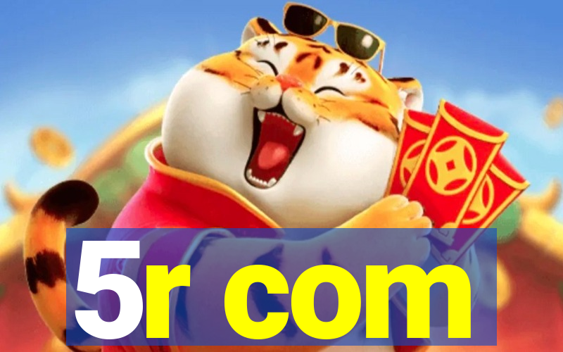 5r com