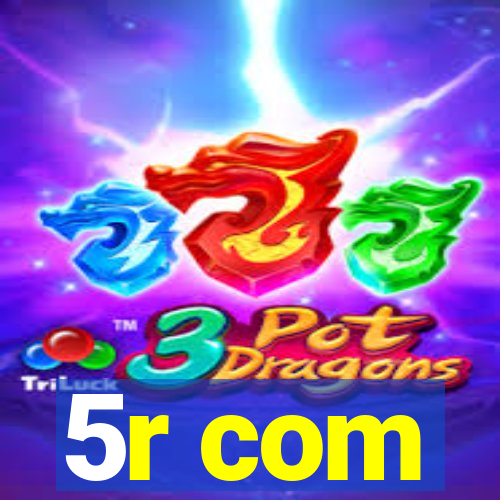 5r com
