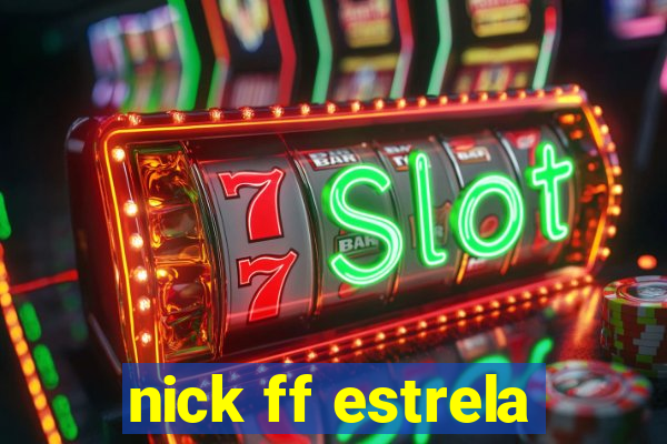 nick ff estrela
