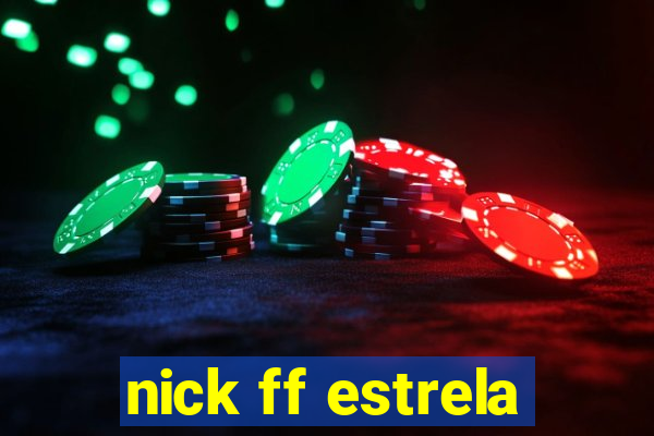nick ff estrela