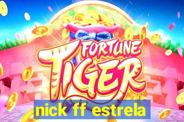 nick ff estrela