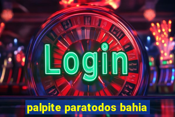 palpite paratodos bahia