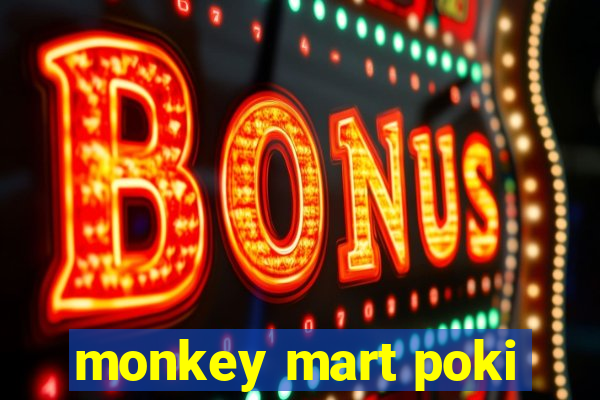 monkey mart poki