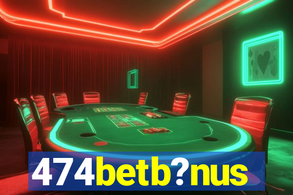 474betb?nus