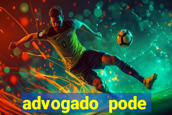 advogado pode patrocinar time de futebol