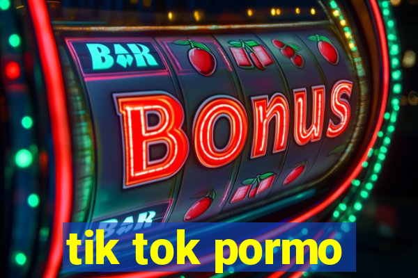 tik tok pormo