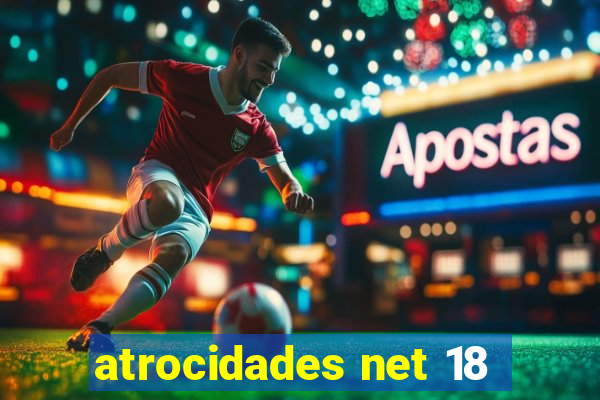 atrocidades net 18