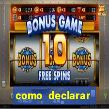 como declarar dinheiro ganho em cassino no exterior