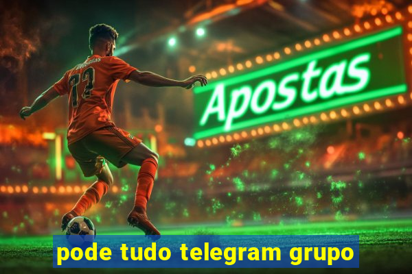 pode tudo telegram grupo