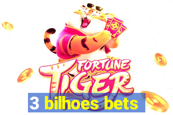 3 bilhoes bets