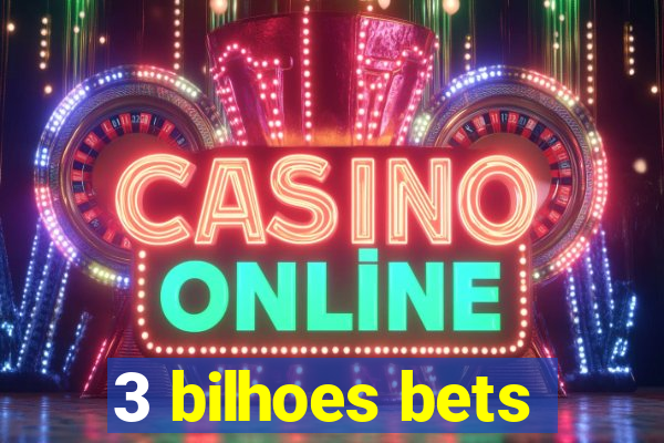 3 bilhoes bets